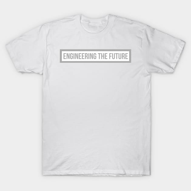 Engineering the Future Gray T-Shirt by emilykroll